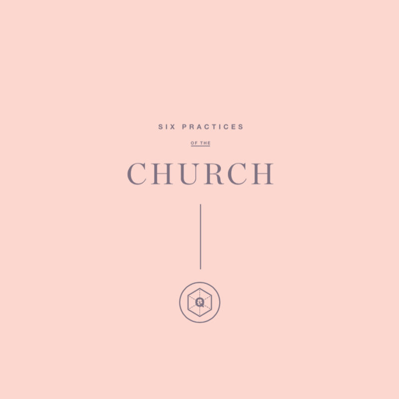 Six Practices of the Church